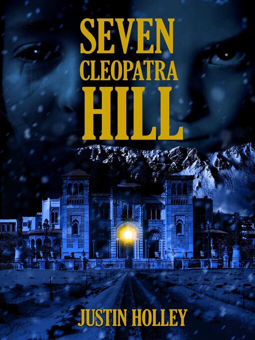 Title details for Seven Cleopatra Hill by Justin Holley - Available